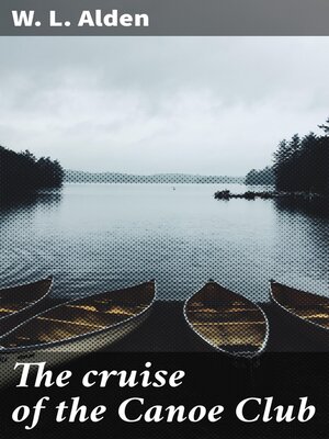 cover image of The cruise of the Canoe Club